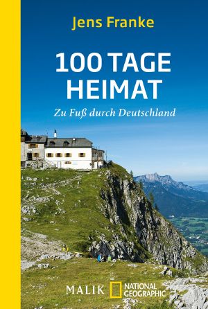 100 Tage Heimat · Zu Fuß durch Deutschland