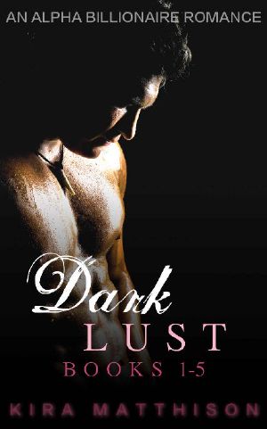 Dark Lust · An Alpha Billionaire Romance (Books 1-5)