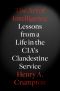 The Art of Intelligence · Lessons from a Life in the CIA’s Clandestine Service