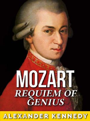 Mozart · Requiem of Genius (The True Story of Wolfgang Mozart) (Historical Biographies of Famous People)