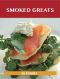 Smoked Greats · Delicious Smoked Recipes, The Top 100 Smoked Recipes