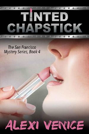 Tinted Chapstick, the San Francisco Mystery Series, Book 4