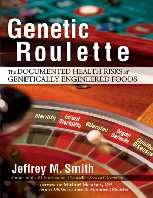 Genetic Roulette · The Documented Health Risks of Genetically Engineered Foods