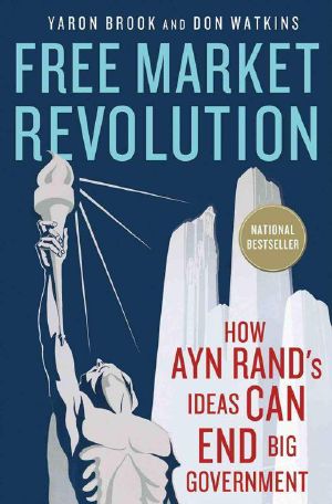 Free Market Revolution · How Ayn Rand's Ideas Can End Big Government