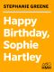 Happy Birthday, Sophie Hartley