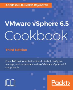 VMware vSphere 6.5 Cookbook · 3rd Edition