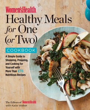 Women's Health Healthy Meals for One (Or Two) Cookbook