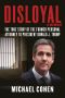 Disloyal: A Memoir: The True Story of the Former Personal Attorney to President Donald J. Trump