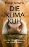 Die Klima-Kuh · Von der Umweltsünderin zur Weltenretterin