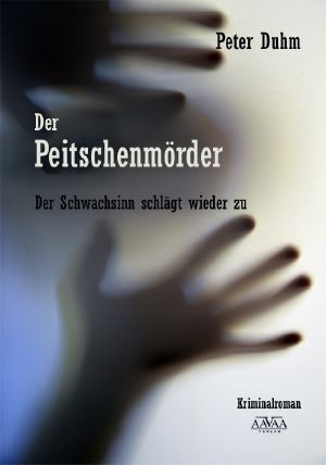 Der Peitschenmörder · Der Schwachsinn schlägt wieder zu