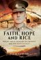 Faith, Hope and Rice · Private Cox's Account of Captivity and the Death Railway