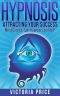 Hypnosis · Attracting Your Success · Mind Control, Self Hypnosis and NLP (Hypnosis, Mind Control, Self Hypnosis)