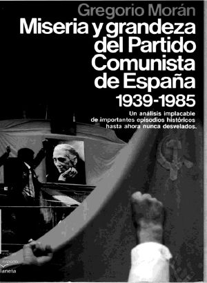 Miseria Y Grandeza Del Partido Comunista De España