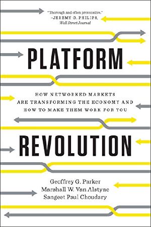 Platform Revolution · How Networked Markets Are Transforming the Economyand How to Make Them Work for You