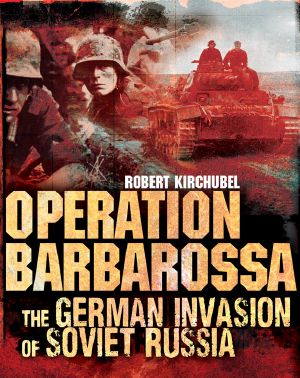 Operation Barbarossa · The German Invasion of Soviet Russia