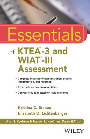 Essentials of KTEA-3 and WIAT-III Assessment, First Edition