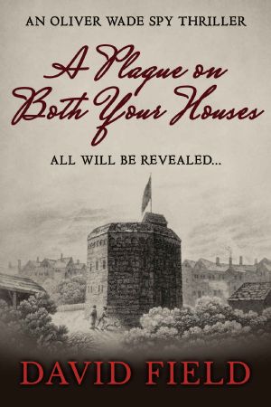 A Plague on Both Your Houses (Oliver Wade Spy Thriller Series Book 3)