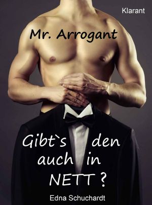 Mr. Arrogant · Gibt's den auch in nett?