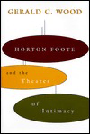 Horton Foote and the Theater of Intimacy