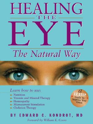 Healing the Eye the Natural Way · Alternate Medicine and Macular Degeneration