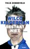 Wilco Kelderman Bestaat Niet