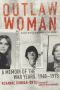 Outlaw Woman · A Memoir of the War Years, 1960-1975, Revised Edition