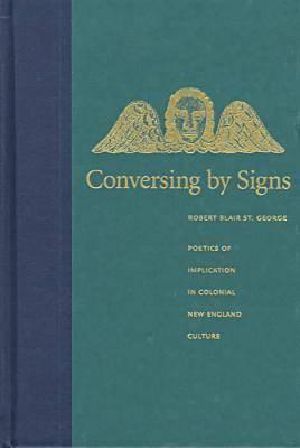 Conversing by Signs · Poetics of Implication in Colonial New England Culture