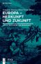 Europa · Herkunft und Zukunft · Momente kultureller Transformation vom Mittelalter bis zur Gegenwart