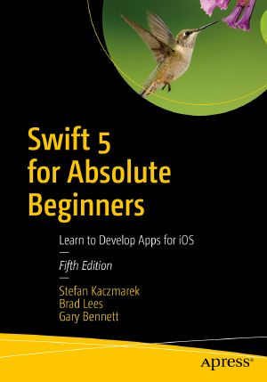 Swift 5 for Absolute Beginners · Learn to Develop Apps for iOS, 5th ed., Learn to Develop Apps for iOS