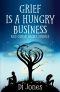 Grief Is a Hungry Business & Other Short Stories