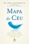 Mapa Do Céu · Como a Ciência, a Religião E as Pessoas Comuns Comprovam a Vida Após a Morte