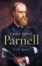 Charles Stewart Parnell, a Biography · the Definitive Biography of the Uncrowned King of Ireland