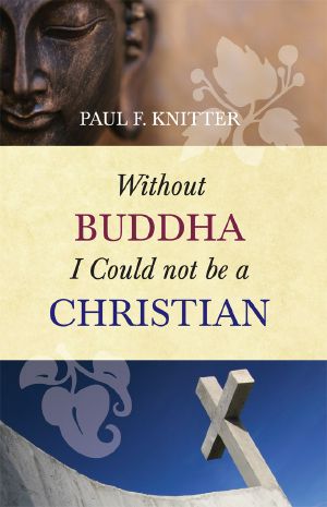 Without Buddha I Could Not Be a Christian