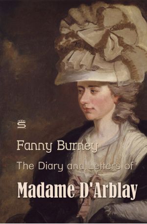 The Diary and Letters of Madame D'Arblay (Timeless Classics) Volume 1