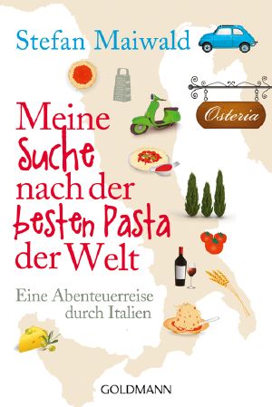 Meine Suche nach der besten Pasta der Welt · Eine Abenteuerreise durch Italien