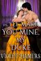 P.S. I'll Make You Mine, My Duke (Historical Regency Romance)