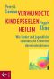 Verwundete Kinderseelen heilen · Wie Kinder und Jugendliche traumatische Erlebnisse überwinden können