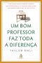 Um Bom Professor Faz Toda a Diferença