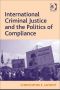 International Criminal Justice and the Politics of Compliance