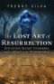 The Lost Art of Resurrection