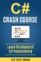 C# · C# CRASH COURSE – Beginner’s Course to Learn the Basics of C# Programming in 24 Hours! · (C#, C Programming, C, Java, Python, Angularjs, C++, Programming)