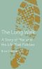 The Long Walk · A Story of War and the Life That Follows