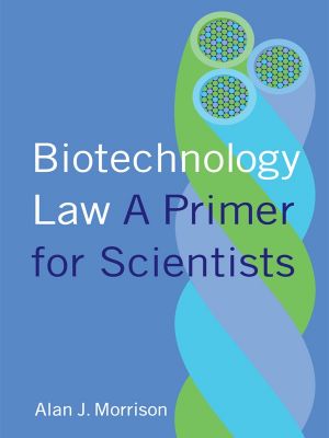 Biotechnology Law, A Primer for Scientists