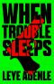 When Trouble Sleeps