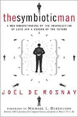 The Symbiotic Man · A New Understanding of the Organization of Life and a Vision of the Future