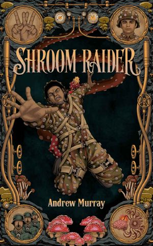 Shroom Raider · A Blitzpunk Adventure Story for Readers Aged 9-12 (The Vertical War Saga)