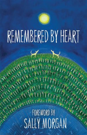 Remembered By Heart · An Anthology of Indigenous Writing