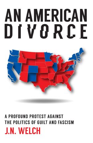 An American Divorce · A Profound Protest Against the Politics of Guilt and Fascism