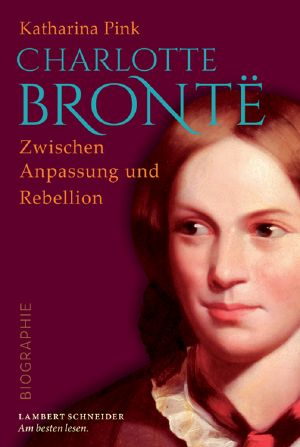 Charlotte Brontë · Zwischen Anpassung und Rebellion