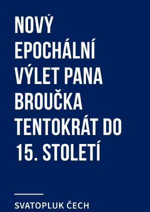 Nový epochální výlet pana Broučka tentokrát do 15. století